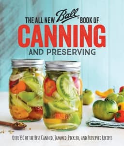 The All New Ball Book Of Canning And Preserving Over 350 of the Best Canned, Jammed, Pickled, and Preserved Recipes avatar