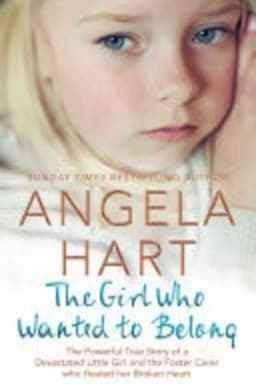 The Girl Who Wanted to Belong: Angela Hart Book 5 The True Story of a Devastated Little Girl and the Foster Carer who Healed her Broken Heart avatar
