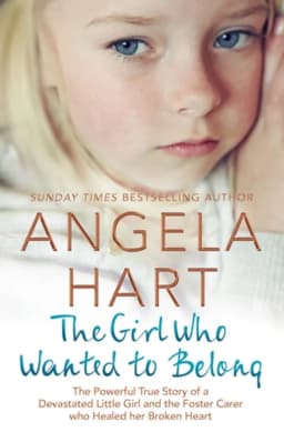 The Girl Who Wanted to Belong The True Story of a Devastated Little Girl and the Foster Carer Who Healed Her Broken Heart avatar