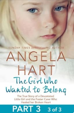 The Girl Who Wanted to Belong Part 3 of 3 The True Story of a Devastated Little Girl and the Foster Carer who Healed her Broken Heart avatar