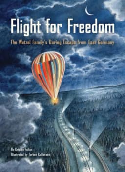 Flight for Freedom The Wetzel Family s Daring Escape from East Germany (Berlin Wall History for Kids book; Nonfiction Picture Books) avatar