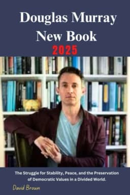 Douglas Murray New Book 2025 The Struggle for Stability, Peace, and the Preservation of Democratic Values in a Divided World. avatar