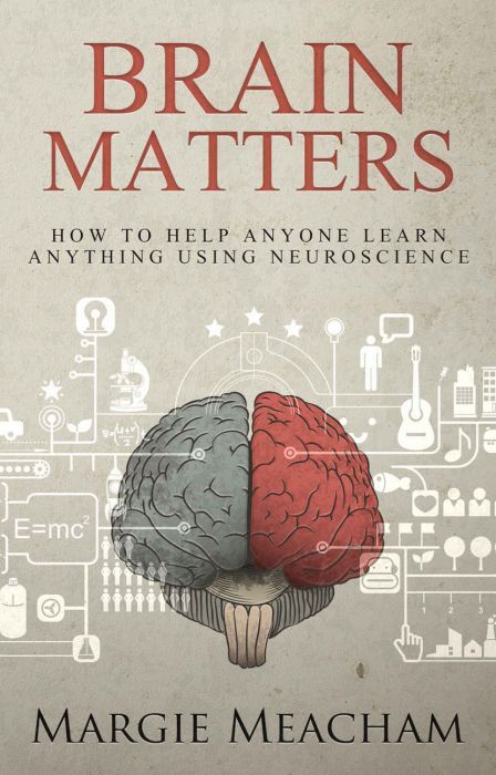 Brain Matters: How to help anyone learn anything using neuroscience (cover)