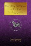 Where Flap the Tatters of the King, the Order of the Four Sons, Book III (cover)