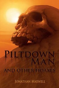 Piltdown Man and Other Hoaxes: A Book about Lies, Legends, and the Search for the Missing Link
