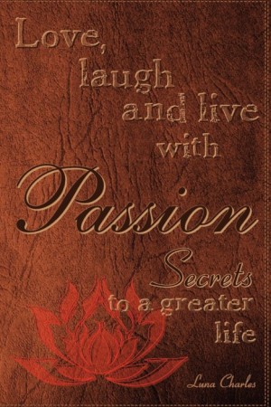 Add Media: Love, Laugh and Live with Passion: Secrets to a Greater life (cover)