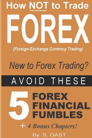 How NOT To Trade Forex - Avoid These 5 Forex Financial Fumbles (cover)