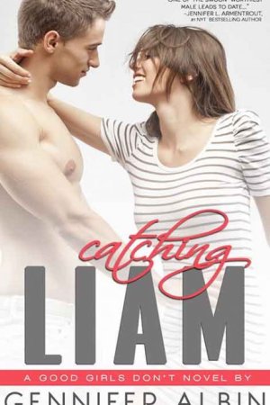 Catching Liam (Good Girls Don&#039;t) (Volume 1) (original cover)