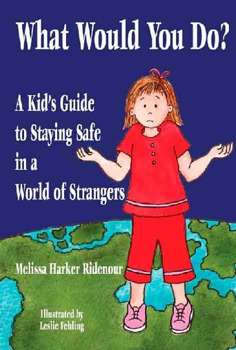 What Would You Do? A Kid&#039;s Guide to Staying Safe in a World of Strangers