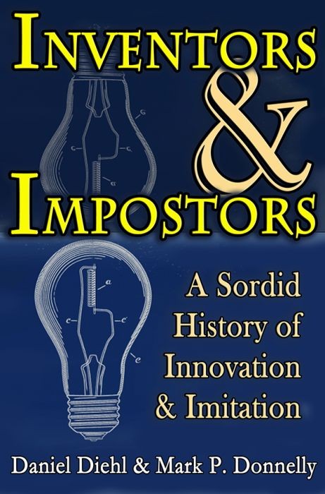 Inventors &amp; Impostors: A Sordid History of Innovation and Imitation