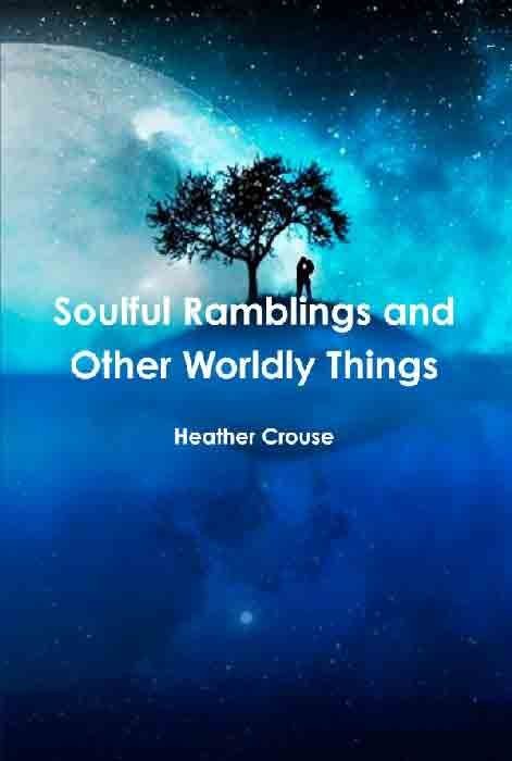 Soulful Ramblings and Other Worldly Things
