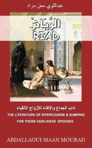 Riad: The Literature of Interercourse &amp; Dumping-For Those Godliness Spouses